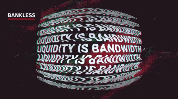 Liquidity is bandwidth