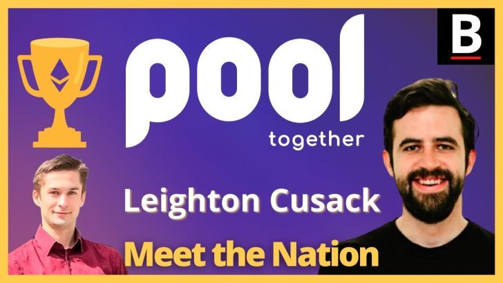 Meet The Nation Pooltogether Co Founder Leighton Cusack Bankless