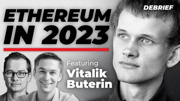 DEBRIEF - Ethereum in 2023 with Vitalik Buterin
