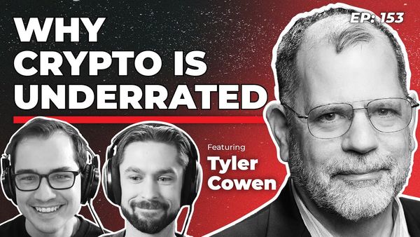 153 - Why Crypto is Underrated with Tyler Cowen