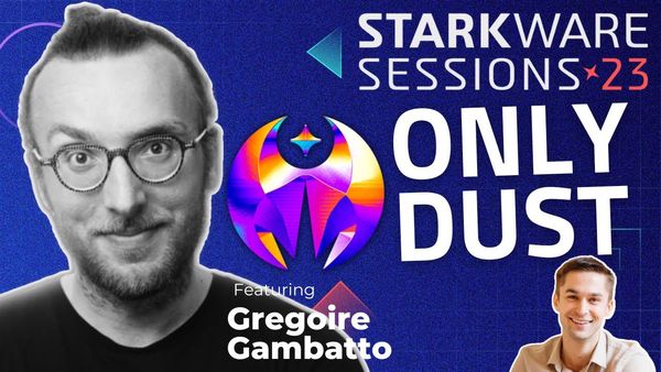 Open-Source Funding with Gregoire of Only Dust | StarkWare Sessions #6