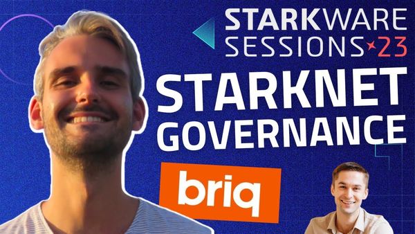 Briq and StarkNet Governance with Sylve Chevet | StarkWare Sessions #4