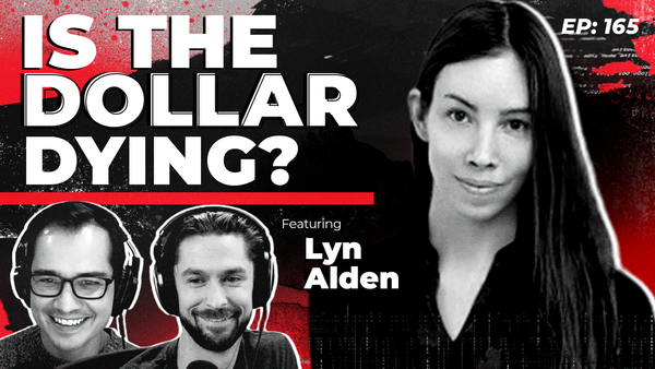 165 - Death of the Dollar?! with Lyn Alden