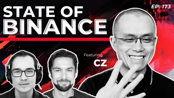 173 - CZ & the State of Binance