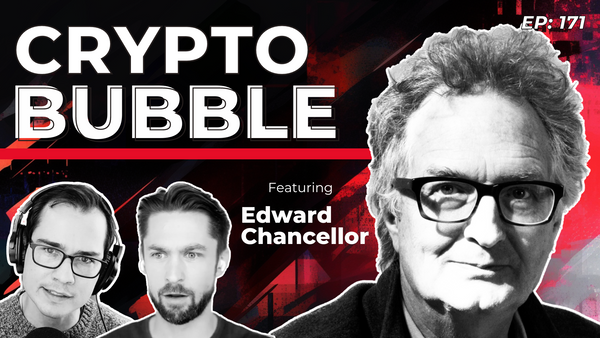 171 - What Causes Financial Bubbles? with Edward Chancellor - "The Price of Time"