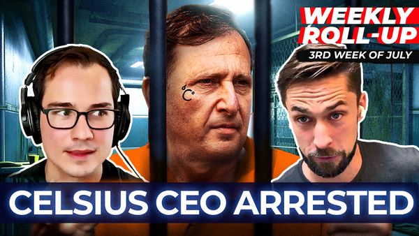 ROLLUP: Celsius CEO Arrested & ETH CC Conference Recap