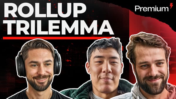 PREMIUM: The Rollup Trilemma | Myles O'Neil & Andrew Huang
