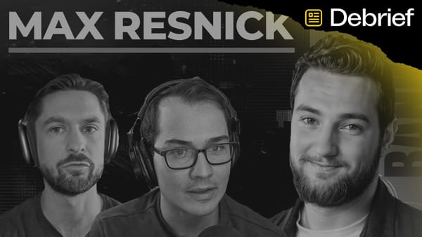 DEBRIEF: The Max Resnick Interview