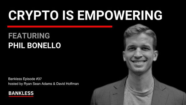 37 - Crypto is Empowering | Phil Bonello