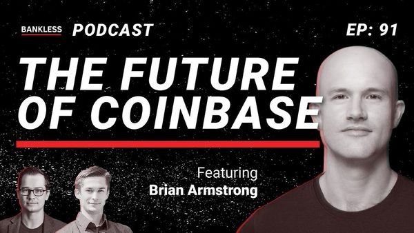 🎙 91 - Brian Armstrong and The Future of Coinbase