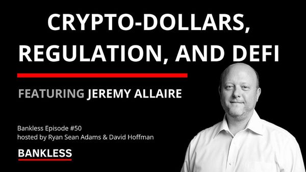 🎙Early Access: Crypto-Dollars, Regulation, and DeFi | Jeremy Allaire