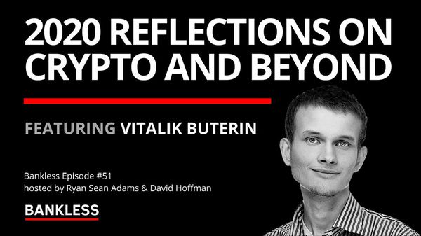 51 - 2020 Reflections on Crypto and Beyond | Vitalik Buterin