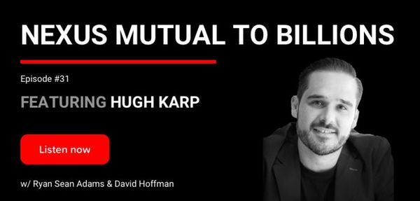 31 - Nexus Mutual to Billions | Hugh Karp