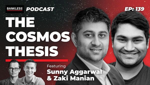 139 - The Cosmos Thesis with Sunny Aggarwal & Zaki Manian