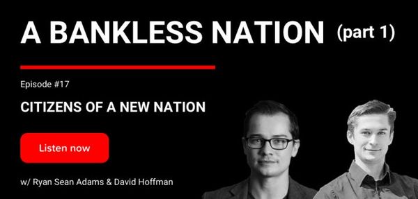 17 - A Bankless Nation (Part 1)