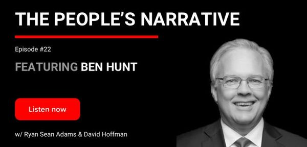 22 - The People's Narrative | Ben Hunt