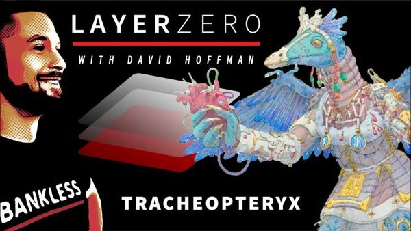 The Divine DAO with Tracheopteryx | Layer Zero