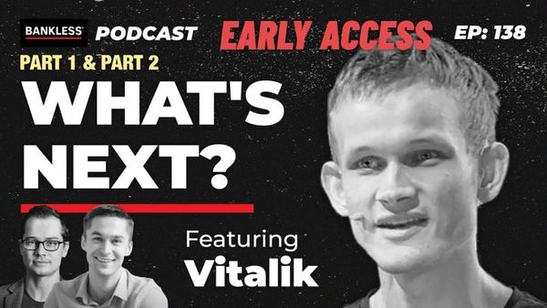 EARLY ACCESS - What's Next? Vitalik Buterin | Part I & Part II