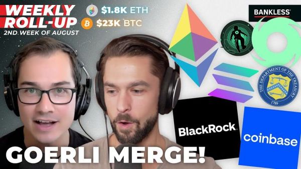 ROLLUP: Goerli Merge | Tornado Cash Ban | Coinbase BlackRock Deal | Fake Solana DeFi?