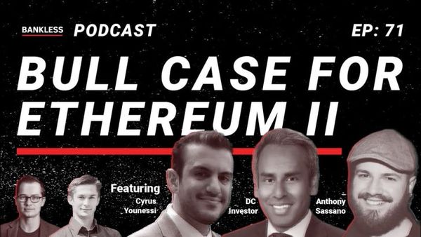 🎙️ Early Access: The Bull Case For Ethereum II | DC Investor, Anthony Sassano, Cyrus Younessi