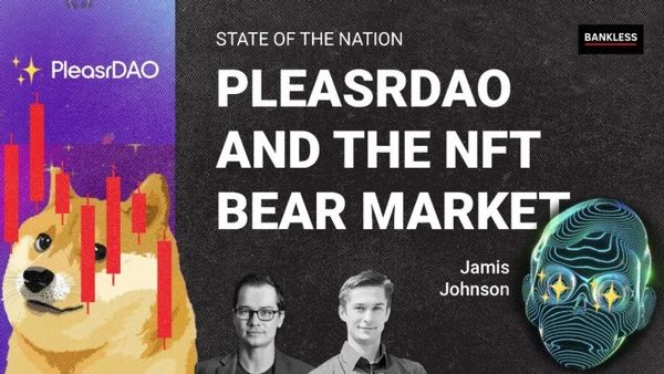 📺 SotN 6/29: PleasrDAO & The NFT Bear Market | Jamis Johnson