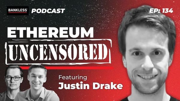 134 - Ethereum Uncensored with Justin Drake