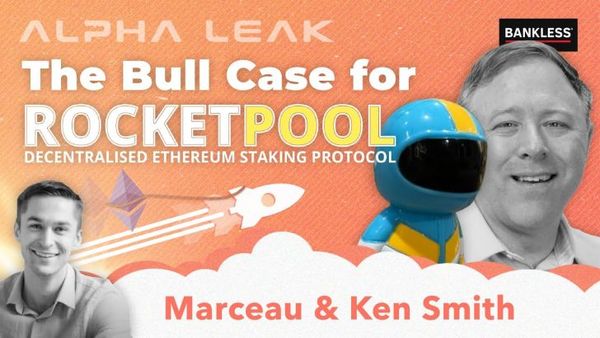 The Bull Case for Rocketpool with Marceau & Ken Smith