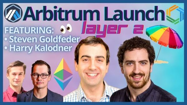 📺 SotN #48: Arbitrum Launch | Steven Goldfeder & Harry Kalodner