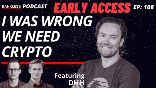 EARLY ACCESS - I Was Wrong, We Need Crypto | DHH