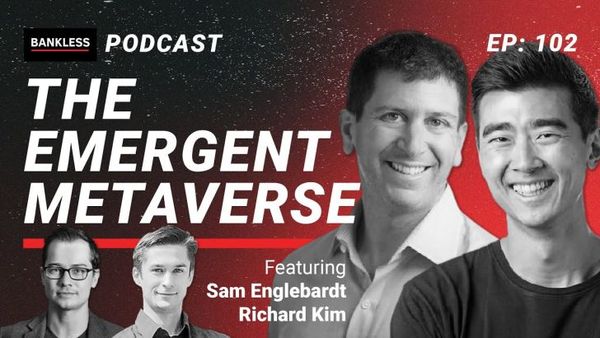 🎙 102 - The Emergent Metaverse | Sam Englebardt & Richard Kim