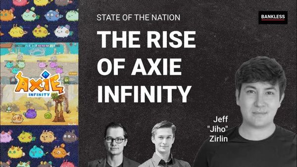 The Rise of Axie Infinity | Jeff 'Jiho' Zirlin (SotN 7/13)