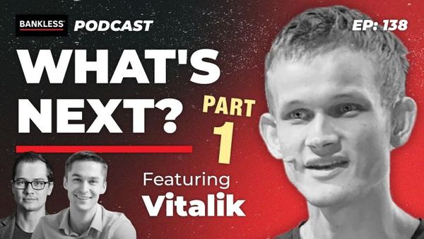 138 - What's Next? Vitalik Buterin | Part I