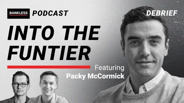 DEBRIEF - Into The Funtier | Packy McCormick