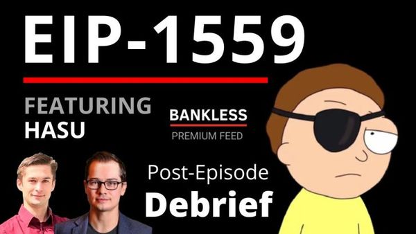 EXCLUSIVE: Debrief | EIP-1559 With Hasu