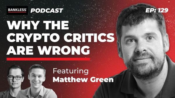 129 - Why the Crypto Critics Are Wrong | Matthew Green