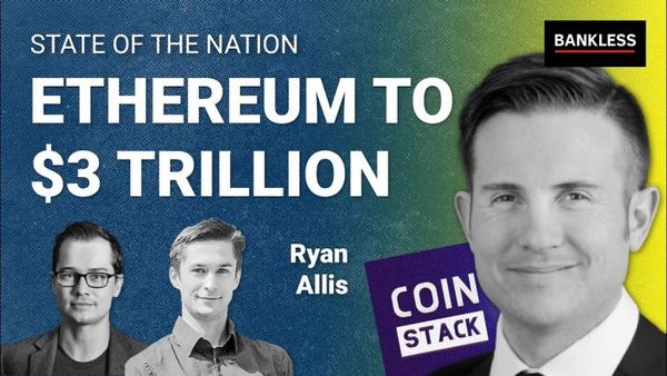 📺 Why $ETH is going to $3T | Ryan Allis